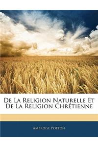 de la Religion Naturelle Et de la Religion Chrétienne