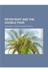 Peter Ruff and the Double Four