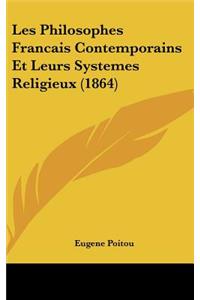 Les Philosophes Francais Contemporains Et Leurs Systemes Religieux (1864)