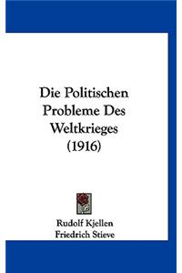 Die Politischen Probleme Des Weltkrieges (1916)