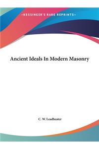 Ancient Ideals in Modern Masonry