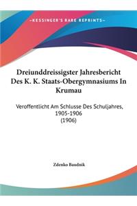 Dreiunddreissigster Jahresbericht Des K. K. Staats-Obergymnasiums in Krumau