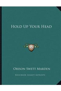 Hold Up Your Head