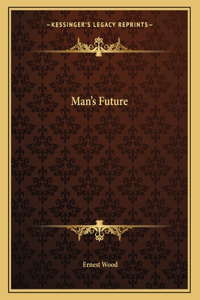 Man's Future
