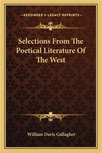 Selections From The Poetical Literature Of The West