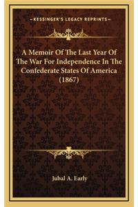 A Memoir of the Last Year of the War for Independence in the Confederate States of America (1867)