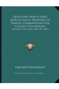 Questions Which Have Been Actually Proposed In Various Examinations For College Fellowships