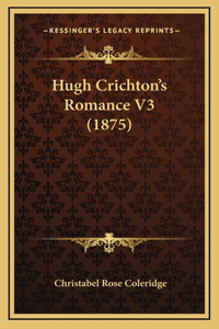 Hugh Crichton's Romance V3 (1875)