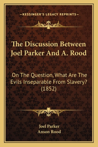 The Discussion Between Joel Parker And A. Rood