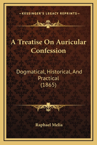 A Treatise On Auricular Confession