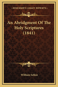 An Abridgment Of The Holy Scriptures (1841)