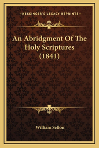 An Abridgment Of The Holy Scriptures (1841)