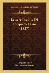 Lettere Inedite Di Torquato Tasso (1827)