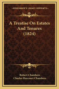 A Treatise On Estates And Tenures (1824)