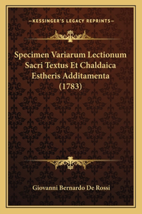Specimen Variarum Lectionum Sacri Textus Et Chaldaica Estheris Additamenta (1783)