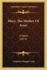 Mary, The Mother Of Jesus