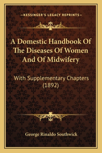 Domestic Handbook Of The Diseases Of Women And Of Midwifery