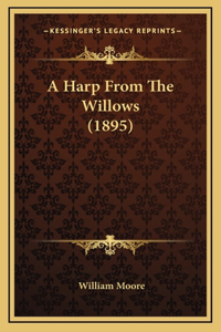 A Harp From The Willows (1895)