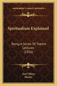 Spiritualism Explained