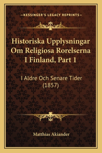 Historiska Upplysningar Om Religiosa Rorelserna I Finland, Part 1