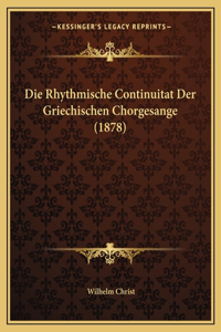Rhythmische Continuitat Der Griechischen Chorgesange (1878)