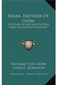 Akbar, Emperor Of India