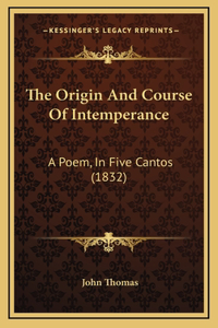 The Origin And Course Of Intemperance