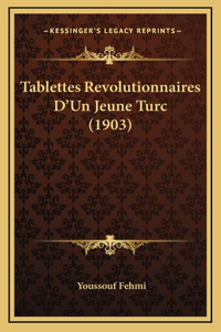 Tablettes Revolutionnaires D'Un Jeune Turc (1903)