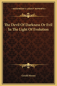Devil Of Darkness Or Evil In The Light Of Evolution