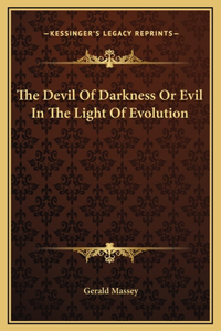 The Devil Of Darkness Or Evil In The Light Of Evolution
