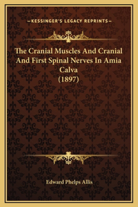 The Cranial Muscles And Cranial And First Spinal Nerves In Amia Calva (1897)