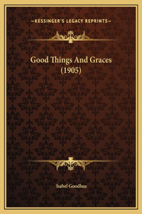 Good Things And Graces (1905)