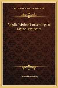 Angelic Wisdom Concerning the Divine Providence
