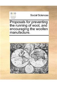Proposals for preventing the running of wool, and encouraging the woollen manufacture.