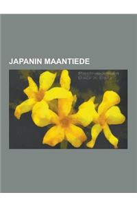 Japanin Maantiede: Japanin Alueet, Japanin Joet, Japanin Jarvet, Japanin Kansallispuistot, Japanin Kaupungit, Japanin Prefektuurit, Japan