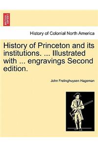 History of Princeton and its institutions. ... Illustrated with ... engravings Second edition.