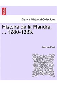 Histoire de La Flandre, ... 1280-1383.