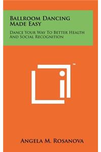 Ballroom Dancing Made Easy