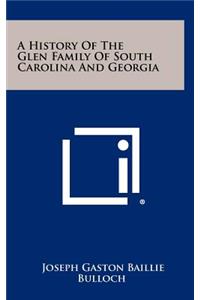 History Of The Glen Family Of South Carolina And Georgia