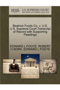 Beatrice Foods Co. V. U.S. U.S. Supreme Court Transcript of Record with Supporting Pleadings