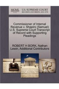 Commissioner of Internal Revenue V. Shapiro (Samuel) U.S. Supreme Court Transcript of Record with Supporting Pleadings