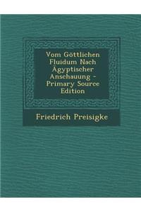 Vom Gottlichen Fluidum Nach Agyptischer Anschauung