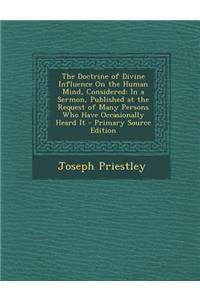 The Doctrine of Divine Influence on the Human Mind, Considered: In a Sermon, Published at the Request of Many Persons Who Have Occasionally Heard It -