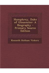 Humphrey, Duke of Gloucester