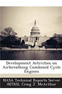 Development Activities on Airbreathing Combined Cycle Engines