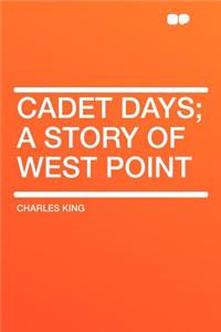Cadet Days; A Story of West Point