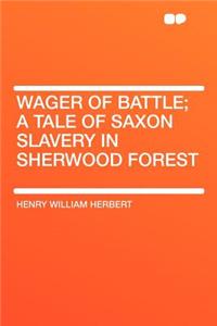 Wager of Battle; A Tale of Saxon Slavery in Sherwood Forest