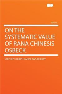 On the Systematic Value of Rana Chinesis Osbeck