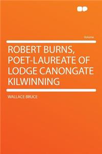 Robert Burns, Poet-Laureate of Lodge Canongate Kilwinning