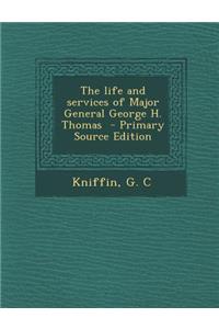 The Life and Services of Major General George H. Thomas - Primary Source Edition
